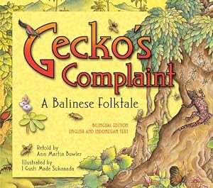 Imagen del vendedor de Gecko's Complaint: A Balinese Folktale (Bilingual Edition - English and Indonesian Text) by Bowler, Ann Martin [Hardcover ] a la venta por booksXpress