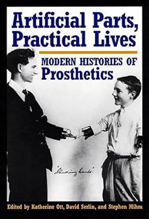 Imagen del vendedor de Artificial Parts, Practical Lives: Modern Histories of Prosthetics [Hardcover ] a la venta por booksXpress