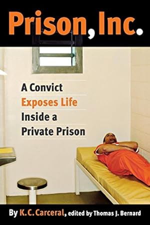 Seller image for Prison, Inc.: A Convict Exposes Life Inside a Private Prison (Alternative Criminology) by Carceral, K.C. [Paperback ] for sale by booksXpress