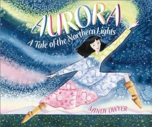 Seller image for Aurora: A Tale of the Northern Lights by Dwyer, Mindy [Paperback ] for sale by booksXpress