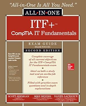 Seller image for CompTIA IT Fundamentals+ All-in-One Exam Guide, Second Edition (Exam FC0-U61) by Meyers, Mike, Jernigan, Scott, Lachance, Daniel [Paperback ] for sale by booksXpress