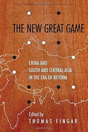 Seller image for The New Great Game: China and South and Central Asia in the Era of Reform (Studies of the Walter H. Shorenstein Asia-Pacific Research Center) [Paperback ] for sale by booksXpress