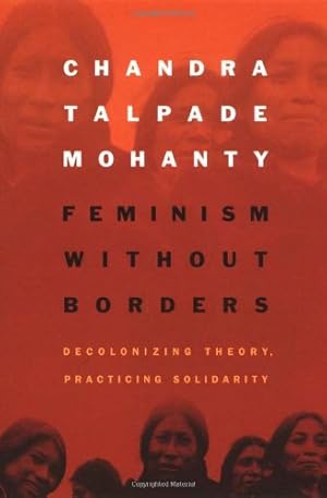 Bild des Verkufers fr Feminism without Borders: Decolonizing Theory, Practicing Solidarity by Mohanty, Chandra Talpade [Paperback ] zum Verkauf von booksXpress