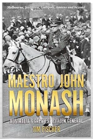 Seller image for Maestro John Monash : Australia's Greatest Citizen General. for sale by City Basement Books