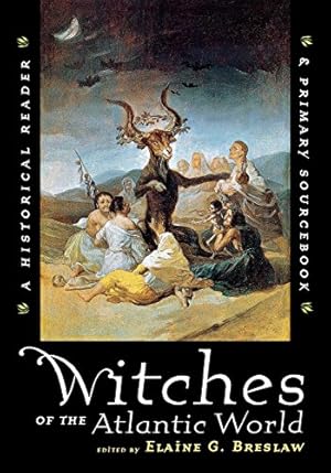 Image du vendeur pour Witches of the Atlantic World: An Historical Reader and Primary Sourcebook [Hardcover ] mis en vente par booksXpress