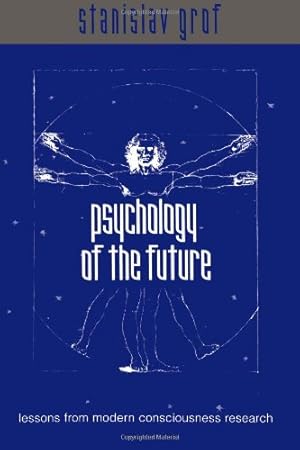 Seller image for Psychology of the Future: Lessons from Modern Consciousness Research (Suny Series in Transpersonal and Humanistic Psychology) by Grof, Stanislav [Paperback ] for sale by booksXpress