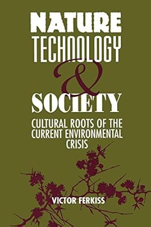 Seller image for Nature, Technology, and Society: The Cultural Roots of the Current Environmental Crisis [Paperback ] for sale by booksXpress
