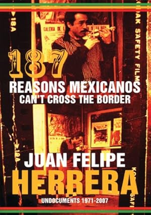Seller image for 187 Reasons Mexicanos Can't Cross the Border: Undocuments 1971-2007 by Herrera, Juan Felipe [Paperback ] for sale by booksXpress