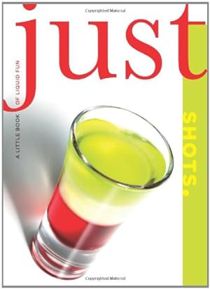 Imagen del vendedor de Just Shots: A Little Book Of Liquid Fun (Just (Lyons Press)) by Charming, Cheryl [Paperback ] a la venta por booksXpress
