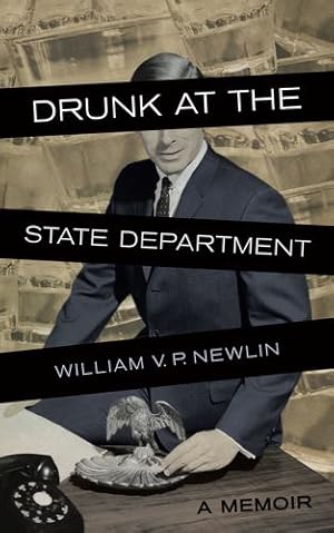 Seller image for Drunk at the State Department: A Memoir by Newlin, William V.P. [Paperback ] for sale by booksXpress