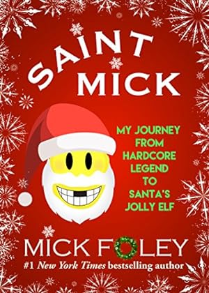 Seller image for Saint Mick: My Journey From Hardcore Legend to Santa's Jolly Elf by Foley, Mick [Hardcover ] for sale by booksXpress