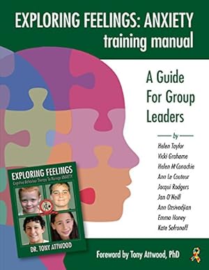 Immagine del venditore per Exploring Feelings Anxiety Training Manual: A Guide For Group Leaders by Taylor, Helen, Grahame, Vicki, McConachie, Helen, LeCoutuer, Ann, Rodgers, Jacqui, O'Neil, Jan, Ozsivadjian, Ann, Honey, Emma, Sofronoff, Kate [Paperback ] venduto da booksXpress