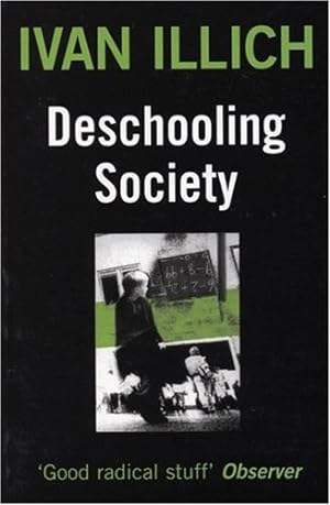 Seller image for Deschooling Society (Open Forum S) by Illich, Ivan [Paperback ] for sale by booksXpress