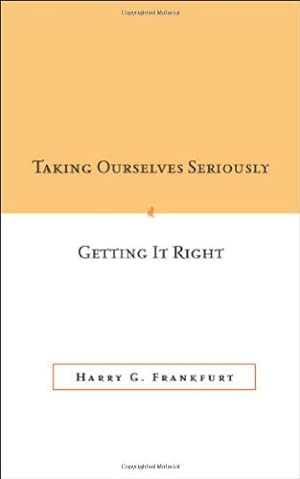 Imagen del vendedor de Taking Ourselves Seriously and Getting It Right by Harry G. Frankfurt [Paperback ] a la venta por booksXpress