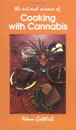 Seller image for Cooking with Cannabis: The Most Effective Methods of Preparing Food and Drink with Marijuana, Hashish, and Hash Oil Third E by Gottlieb, Adam [Paperback ] for sale by booksXpress