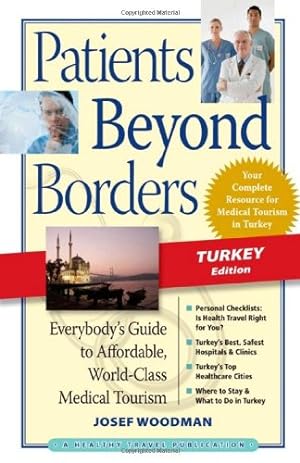 Seller image for Patients Beyond Borders Turkey Edition: Everybody's Guide to Affordable, World-Class Medical Tourism by Woodman, Josef [Paperback ] for sale by booksXpress