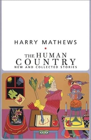 Immagine del venditore per The Human Country: Human Country: New and Collected Stories (American Literature (Dalkey Archive)) by Mathews, Harry [Paperback ] venduto da booksXpress