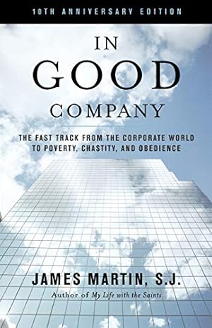 Seller image for In Good Company: The Fast Track from the Corporate World to Poverty, Chastity, and Obedience [Soft Cover ] for sale by booksXpress