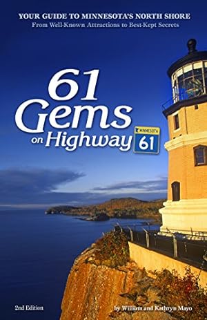 Seller image for 61 Gems on Highway 61: Your Guide to Minnesotas North Shore, from Well-Known Attractions to Best-Kept Secrets by Mayo, William, Mayo, Kathryn [Paperback ] for sale by booksXpress