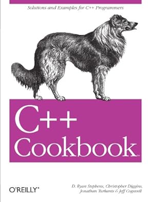 Seller image for C++ Cookbook: Solutions and Examples for C++ Programmers (Cookbooks (O'Reilly)) by D. Ryan Stephens, Christopher Diggins, Jonathan Turkanis, Jeff Cogswell [Paperback ] for sale by booksXpress