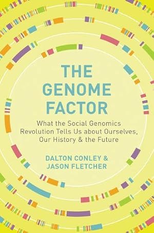 Seller image for The Genome Factor: What the Social Genomics Revolution Reveals about Ourselves, Our History, and the Future by Conley, Dalton, Fletcher, Jason [Hardcover ] for sale by booksXpress