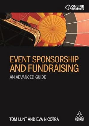 Immagine del venditore per Event Sponsorship and Fundraising: An Advanced Guide by Lunt, Tom, Nicotra, Eva [Paperback ] venduto da booksXpress