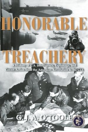 Immagine del venditore per Honorable Treachery: A History of U. S. Intelligence, Espionage, and Covert Action from the American Revolution to the CIA by O'Toole, G.J.A. [Paperback ] venduto da booksXpress