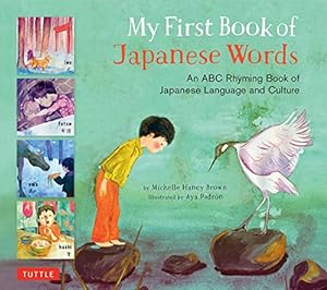 Seller image for My First Book of Japanese Words: An ABC Rhyming Book of Japanese Language and Culture (My First Book Of.-miscellaneous/English) by Brown, Michelle Haney [Hardcover ] for sale by booksXpress