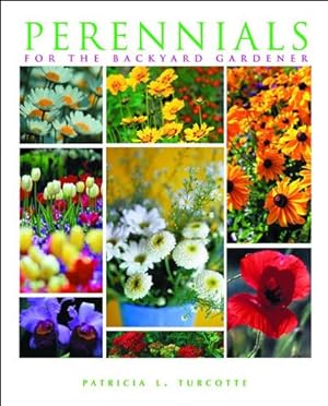 Imagen del vendedor de Perennials for the Backyard Gardener by Turcotte, Patricia [Paperback ] a la venta por booksXpress