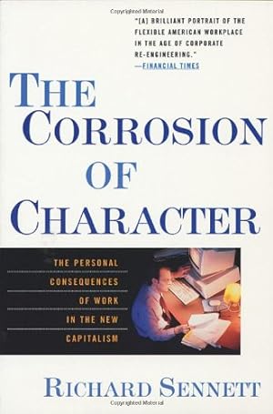 Imagen del vendedor de The Corrosion of Character: The Personal Consequences of Work in the New Capitalism by Sennett, Richard [Paperback ] a la venta por booksXpress