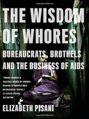Seller image for The Wisdom of Whores: Bureaucrats, Brothels and the Business of AIDS by Pisani, Elizabeth [Paperback ] for sale by booksXpress