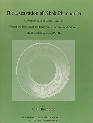 Seller image for The Excavation of Khok Phanom Di: A Prehistoric Site in Central Thailand, Vol 4 (Research Reports) by Thompson, G. B., Higham, Charles [Hardcover ] for sale by booksXpress