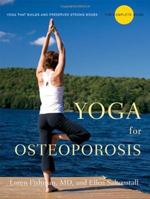 Imagen del vendedor de Yoga for Osteoporosis: The Complete Guide by Fishman MD, Loren, Saltonstall MD, Ellen [Paperback ] a la venta por booksXpress