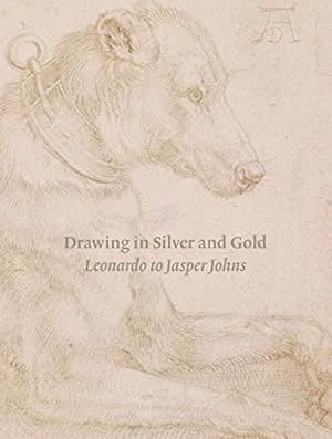 Seller image for Drawing in Silver and Gold: Leonardo to Jasper Johns by Sell, Stacey, Chapman, Hugo [Hardcover ] for sale by booksXpress