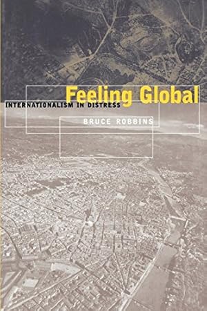 Imagen del vendedor de Feeling Global: Internationalism in Distress (Cultural Front) by Robbins, Bruce [Paperback ] a la venta por booksXpress