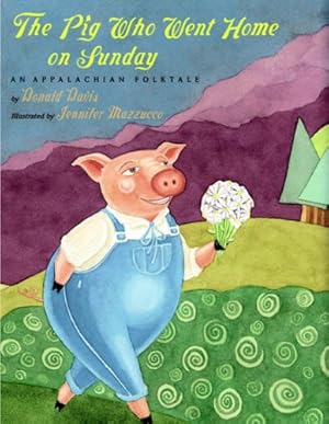 Imagen del vendedor de The Pig Who Went Home on Sunday: An Appalachian Folktale by Davis, Donald [Paperback ] a la venta por booksXpress