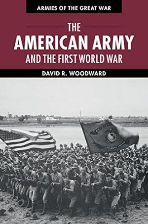 Immagine del venditore per The American Army and the First World War (Armies of the Great War) by Woodward, David [Paperback ] venduto da booksXpress