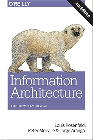 Image du vendeur pour Information Architecture: For the Web and Beyond by Rosenfeld, Louis, Morville, Peter, Arango, Jorge [Paperback ] mis en vente par booksXpress