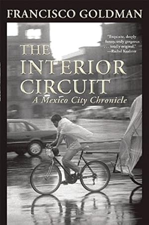 Seller image for The Interior Circuit: A Mexico City Chronicle by Goldman, Francisco [Paperback ] for sale by booksXpress