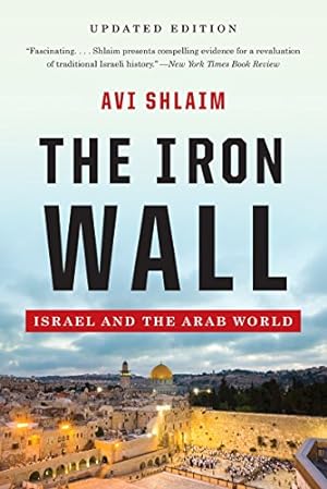 Imagen del vendedor de The Iron Wall: Israel and the Arab World (Updated and Expanded) by Shlaim Ph.D., Avi [Paperback ] a la venta por booksXpress