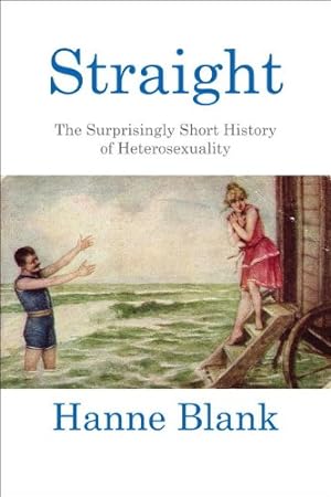 Image du vendeur pour Straight: The Surprisingly Short History of Heterosexuality by Blank, Hanne [Paperback ] mis en vente par booksXpress