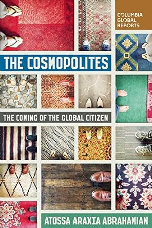 Seller image for The Cosmopolites: The Coming of the Global Citizen (Columbia Global Reports) by Abrahamian, Atossa Araxia [Paperback ] for sale by booksXpress