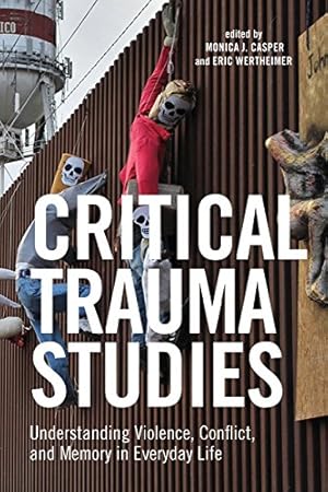 Immagine del venditore per Critical Trauma Studies: Understanding Violence, Conflict and Memory in Everyday Life [Paperback ] venduto da booksXpress