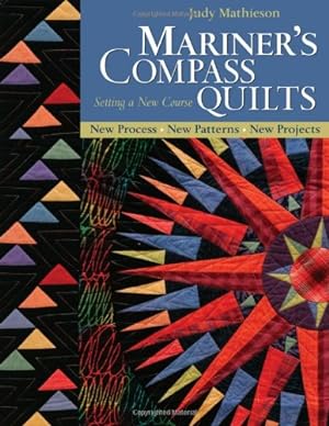 Immagine del venditore per Mariner's Compass Quilts - Setting a New Course: New Process, New Patterns, New Projects by Mathieson, Judy [Paperback ] venduto da booksXpress