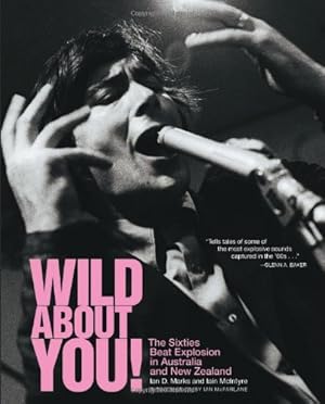 Seller image for Wild About You!: The Sixties Beat Explosion in Australia and New Zealand by Ian D. Marks, Iain McIntyre [Paperback ] for sale by booksXpress