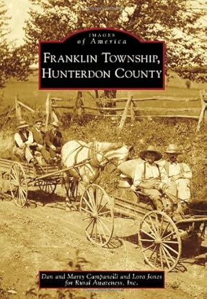 Seller image for Franklin Township, Hunterdon County (Images of America) by Campanelli, Dan, Campanelli, Marty, Jones, Lora, Rural Awareness Inc. [Paperback ] for sale by booksXpress