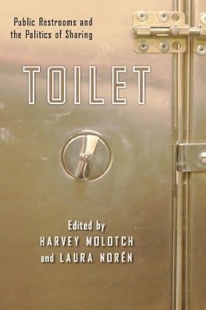 Imagen del vendedor de Toilet: Public Restrooms and the Politics of Sharing (NYU Series in Social and Cultural Analysis) [Hardcover ] a la venta por booksXpress