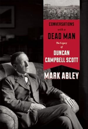 Seller image for Conversations with a Dead Man: The Legacy of Duncan Campbell Scott by Abley, Mark [Hardcover ] for sale by booksXpress