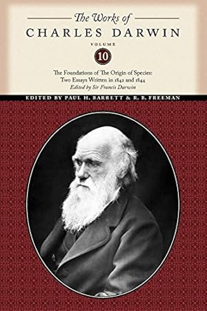 Imagen del vendedor de The Works of Charles Darwin, Volume 10: The Foundations of The Origin of the Species: Two Essays Written in 1842 and 1844 by Darwin, Charles [Paperback ] a la venta por booksXpress