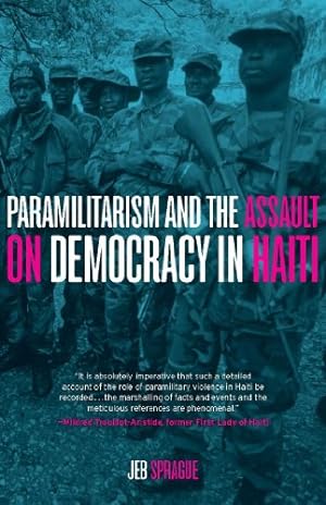 Image du vendeur pour Paramilitarism and the Assault on Democracy in Haiti [Hardcover ] mis en vente par booksXpress
